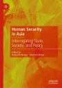 Human Security in Asia: Interrogating State, Society, and