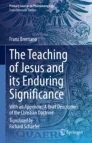 The Teaching of Jesus and Its Enduring Significance. With an Appendix: 'A Brief Description of the Christian Doctrine' Book Cover