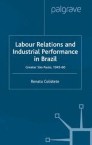 Labour Relations and Industrial Performance in Brazil