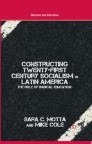 Constructing Twenty-First Century Socialism in Latin America