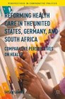 Reforming Health Care in the United States, Germany, and South Africa