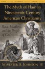 The Myth of Ham in Nineteenth-Century American Christianity