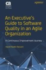 An Executive’s Guide to Software Quality in an Agile Organization