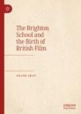 The Brighton School and the Birth of British Film
