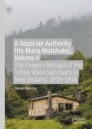 A Separate Authority (He Mana Motuhake), Volume II