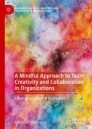 A Mindful Approach to Team Creativity and Collaboration in Organizations