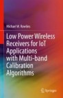 Low Power Wireless Receivers for IoT Applications with Multi-band Calibration Algorithms 