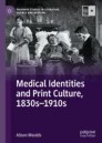 Medical Identities and Print Culture, 1830s–1910s