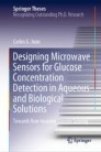 Designing Microwave Sensors for Glucose Concentration Detection in Aqueous and Biological Solutions  