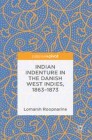  Indian Indenture in the Danish West Indies, 1863-1873