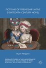 Fictions of Friendship in the Eighteenth-Century Novel