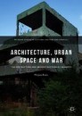 Architecture, Urban Space and War