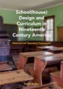 School(house) Design and Curriculum in Nineteenth Century America