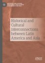 Historical and Cultural Interconnections between Latin America and Asia